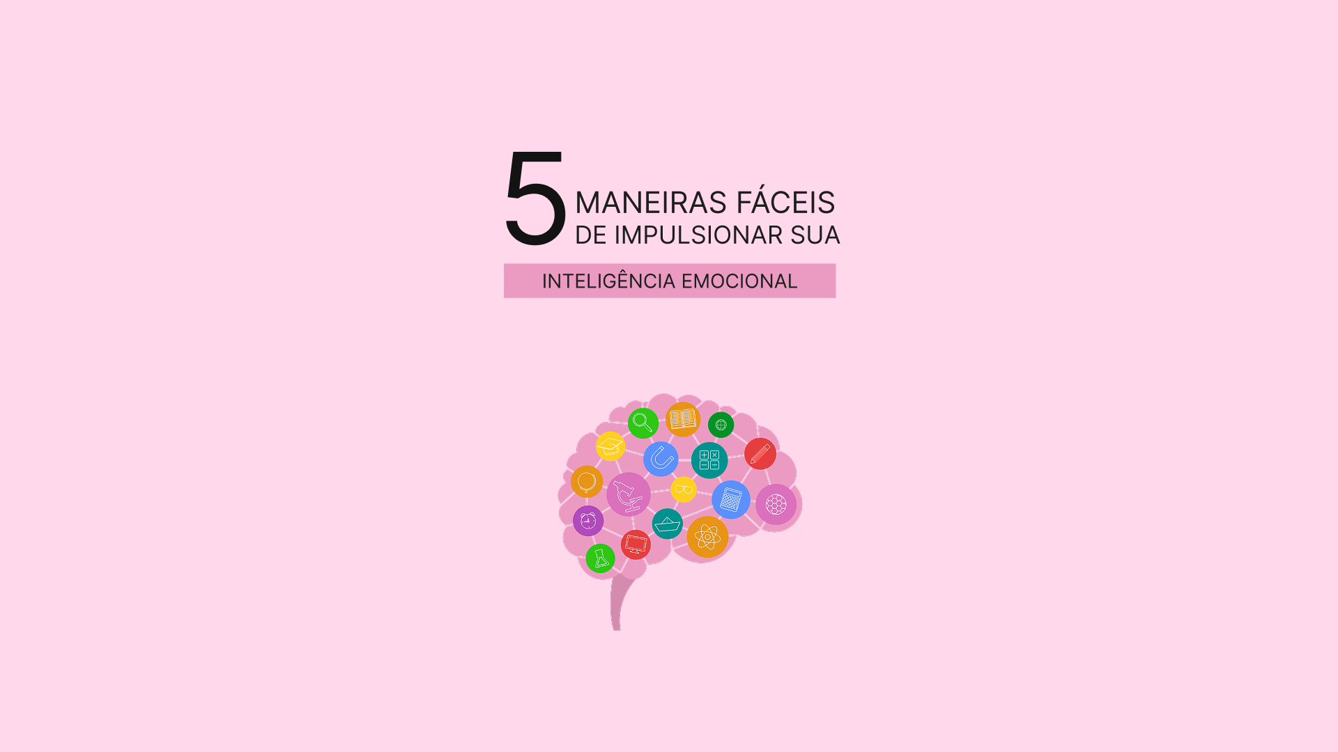 5 Maneiras Fáceis de Impulsionar sua Inteligência Emocional
